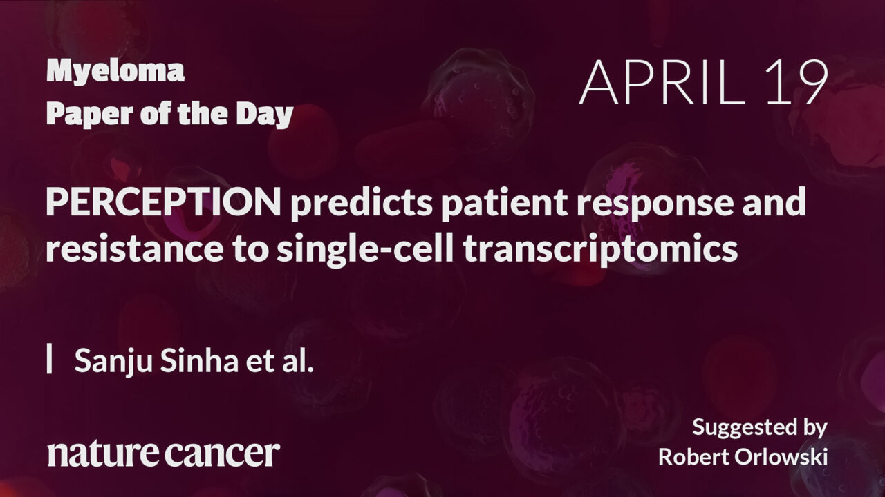 Myeloma Paper of the Day, April 19th, suggested by Robert Orlowski