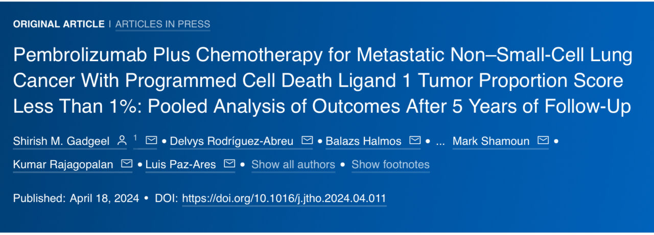 Jarushka Naidoo: Pooled 5-year outcomes of Pembrolizumab and Chemotherapy  for PDL less than 1% metastatic NSCLC in the Journal of Thoracic Oncology