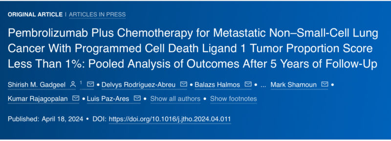 Jarushka Naidoo: Pooled 5-year outcomes of Pembrolizumab and Chemotherapy  for PDL less than 1% metastatic NSCLC in the Journal of Thoracic Oncology