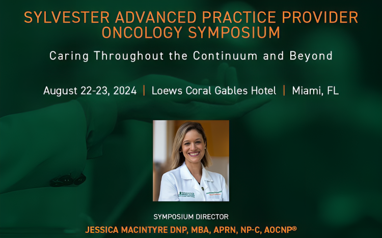 Sylvester Comprehensive Cancer Center Advanced Practice Provider Oncology Symposium coming in August