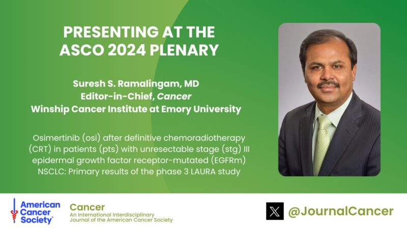 ACS Journal Cancer Editor-in-Chief, Suresh S. Ramalingam, is sharing the primary results of the phase 3 LAURA trial at ASCO
