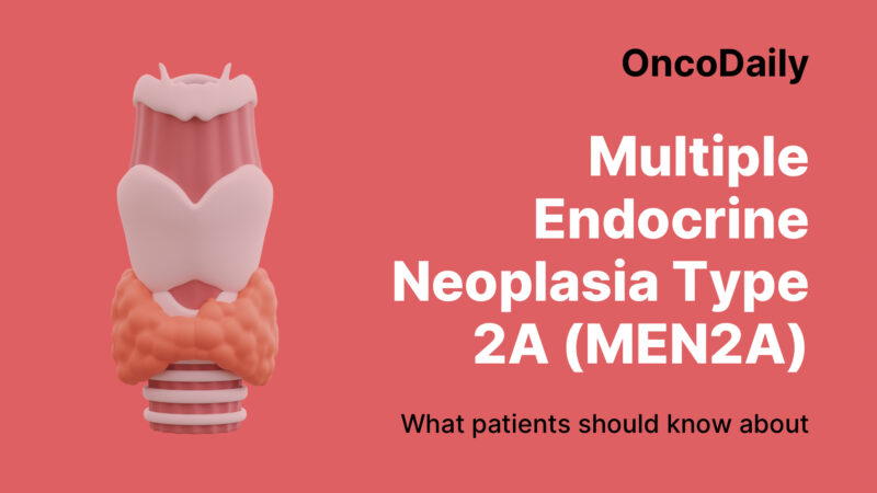 Multiple Endocrine Neoplasia Type 2A (MEN2A): What patients should know about