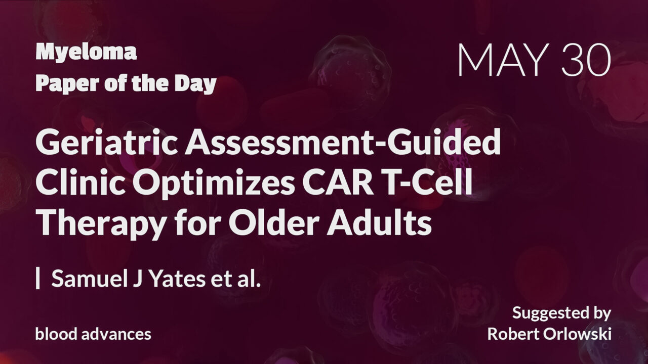 Myeloma Paper of the Day, May 30th, suggested by Robert Orlowski