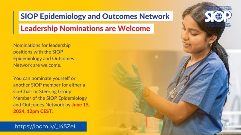 Nominations for leadership positions with SIOP Epidemiology and Outcomes Network – The International Society of Paediatric Oncology (SIOP)