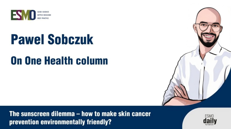 ESMO – We can take steps to balance the risks and benefits of sunscreen use