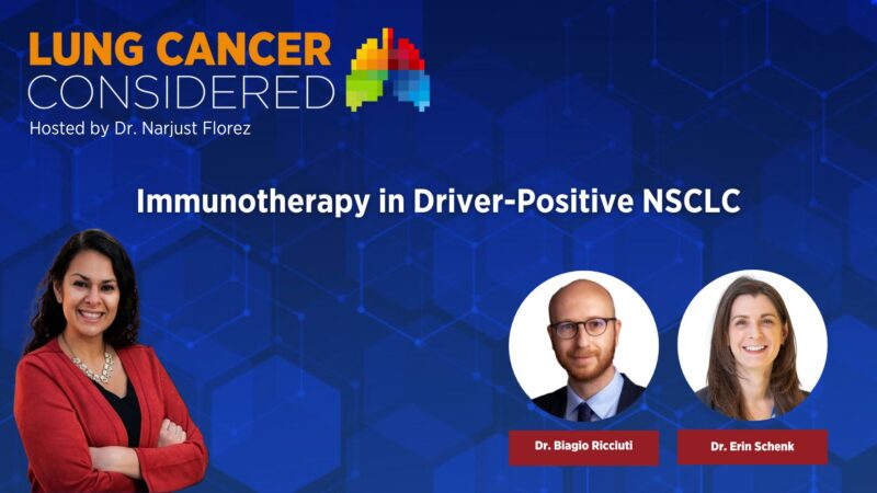 New Lung Cancer Considered episode, the use of ICIs in the treatment of molecular driven NSCLC