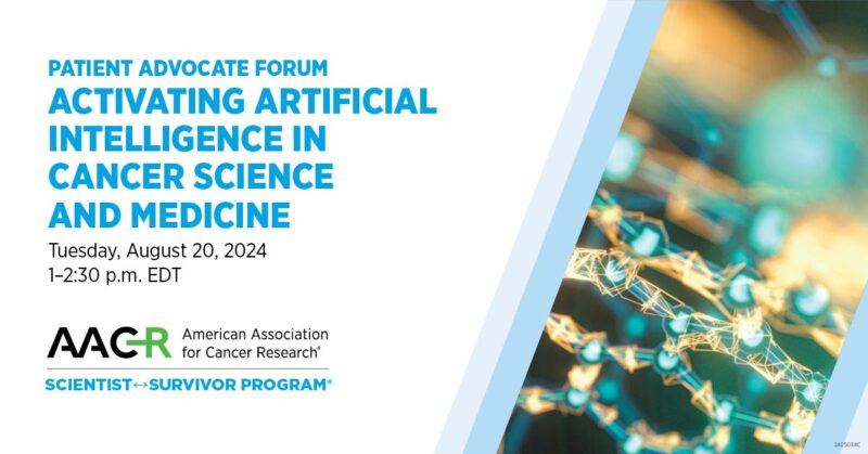 Activating AI in Cancer Science and Medicine – AACR virtual Patient Advocate Forum