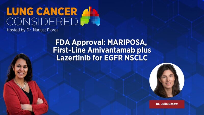Narjust Florez: Discussion with Julia Rotow about the MARIPOSA trial