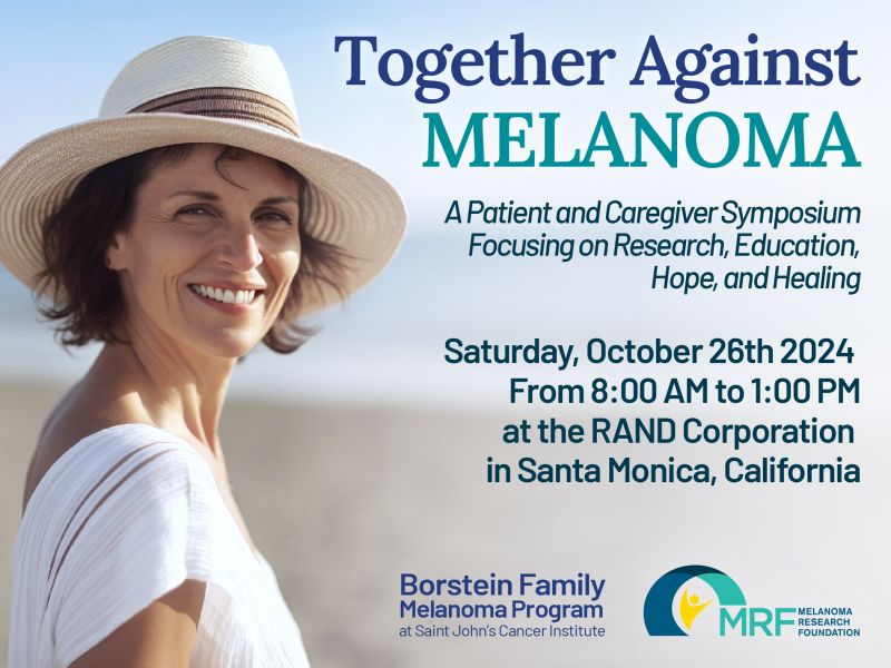 Together Against Melanoma – A Patient and Caregiver Symposium on Research, Education, Hope, and Healing – Saint John’s Cancer Institute