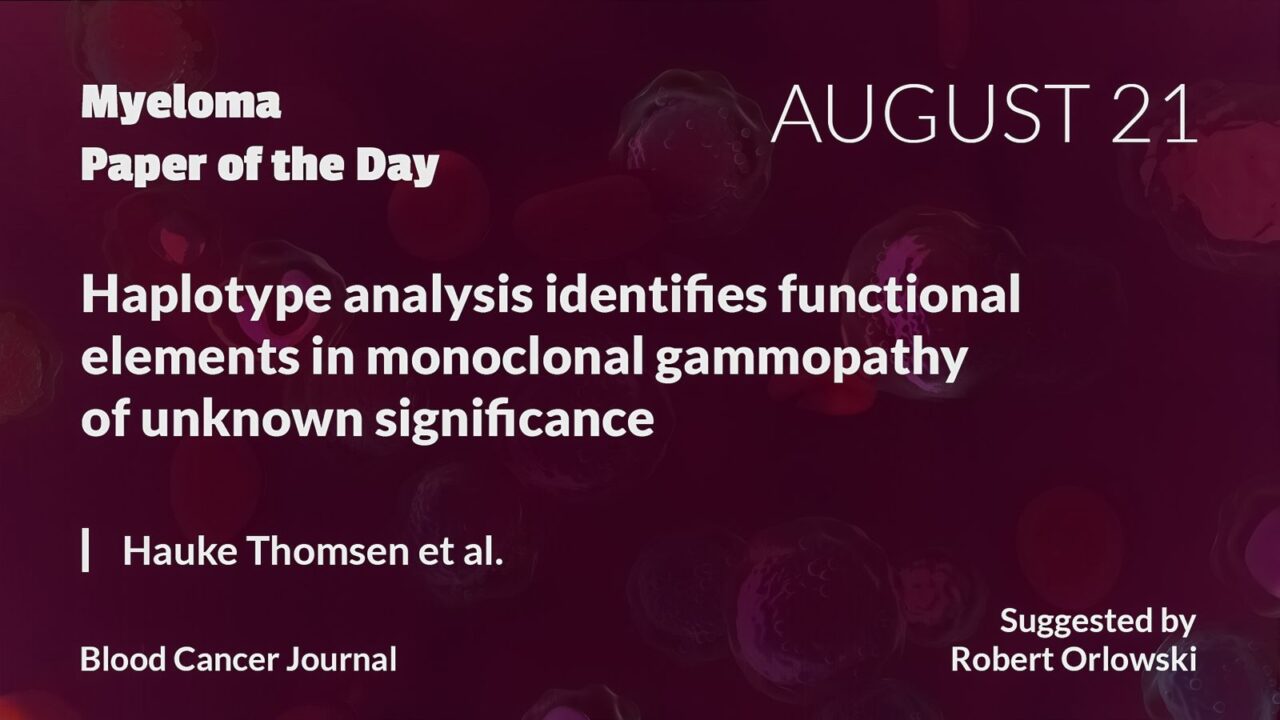 Myeloma Paper of the Day, August 21th, suggested by Robert Orlowski