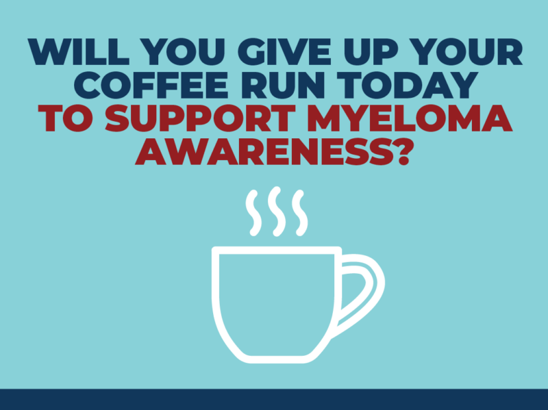 Will you give up your coffee run for a brighter future for myeloma? – International Myeloma Foundation
