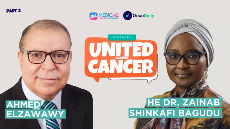United Against Cancer: Dr. Ahmed Elzawawy on Cost – Effective Treatments v2 | Dr. Zainab Shinkafi-Bagudu