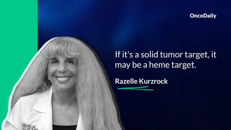 Razelle Kurzrock: If it’s a solid tumor target, it may be a heme target