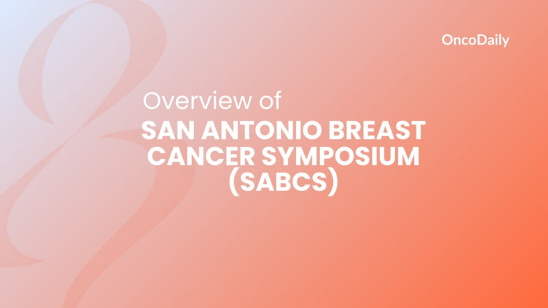 Overview of San Antonio Breast Cancer Symposium (SABCS)