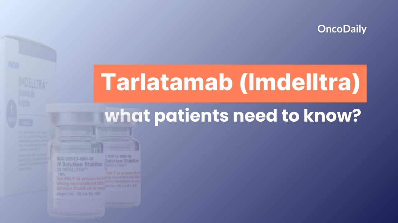 Tarlatamab (Imdelltra): What Patients Need to Know About
