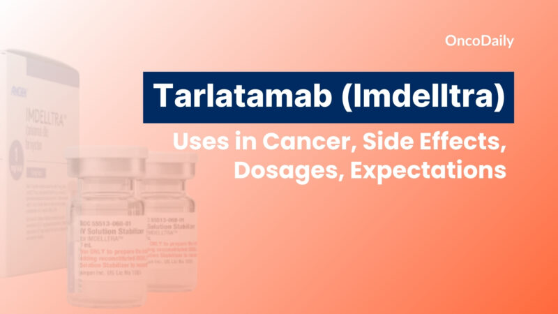Tarlatamab (Imdelltra): Uses in Cancer, Side Effects, Dosages, Expectations, and More