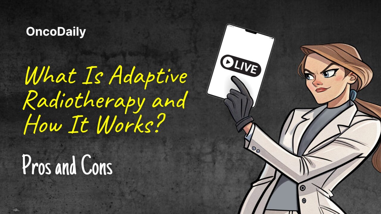 What Is Adaptive Radiotherapy and How Does It Work? Pros and Cons