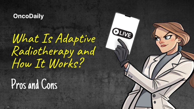 What Is Adaptive Radiotherapy and How Does It Work? Pros and Cons