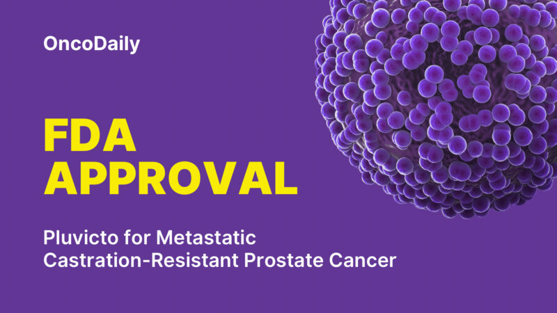 FDA Approved Pluvicto (177Lu-PSMA-617) for Metastatic Castration-Resistant Prostate Cancer