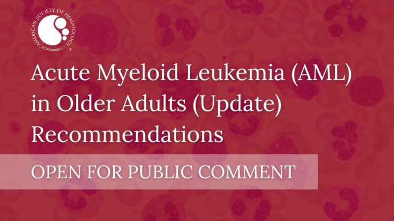 ASH is now accepting public comments on updated draft recommendations for AML in Older Adults