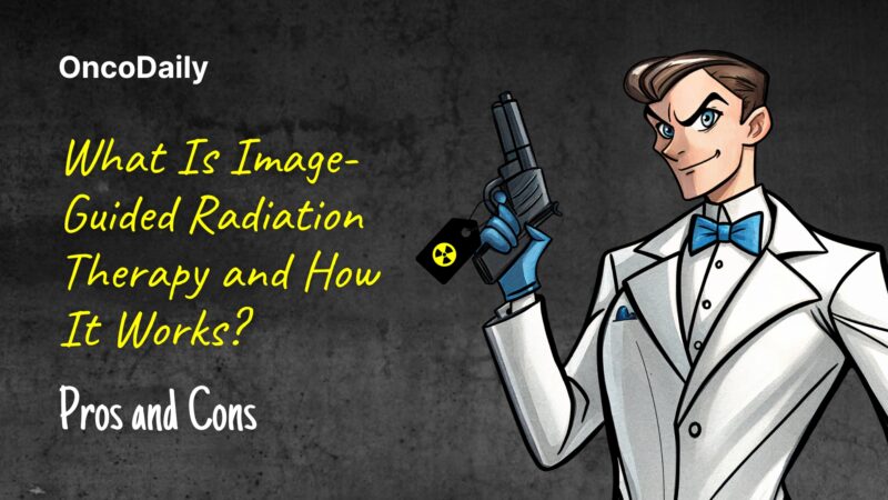 What Is Image-Guided Radiation Therapy and How It Works? Pros and Cons