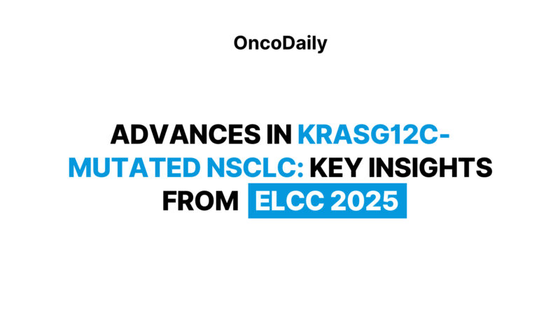 Advances in KRAS G12C-Mutated NSCLC: Key Insights from ELCC 2025