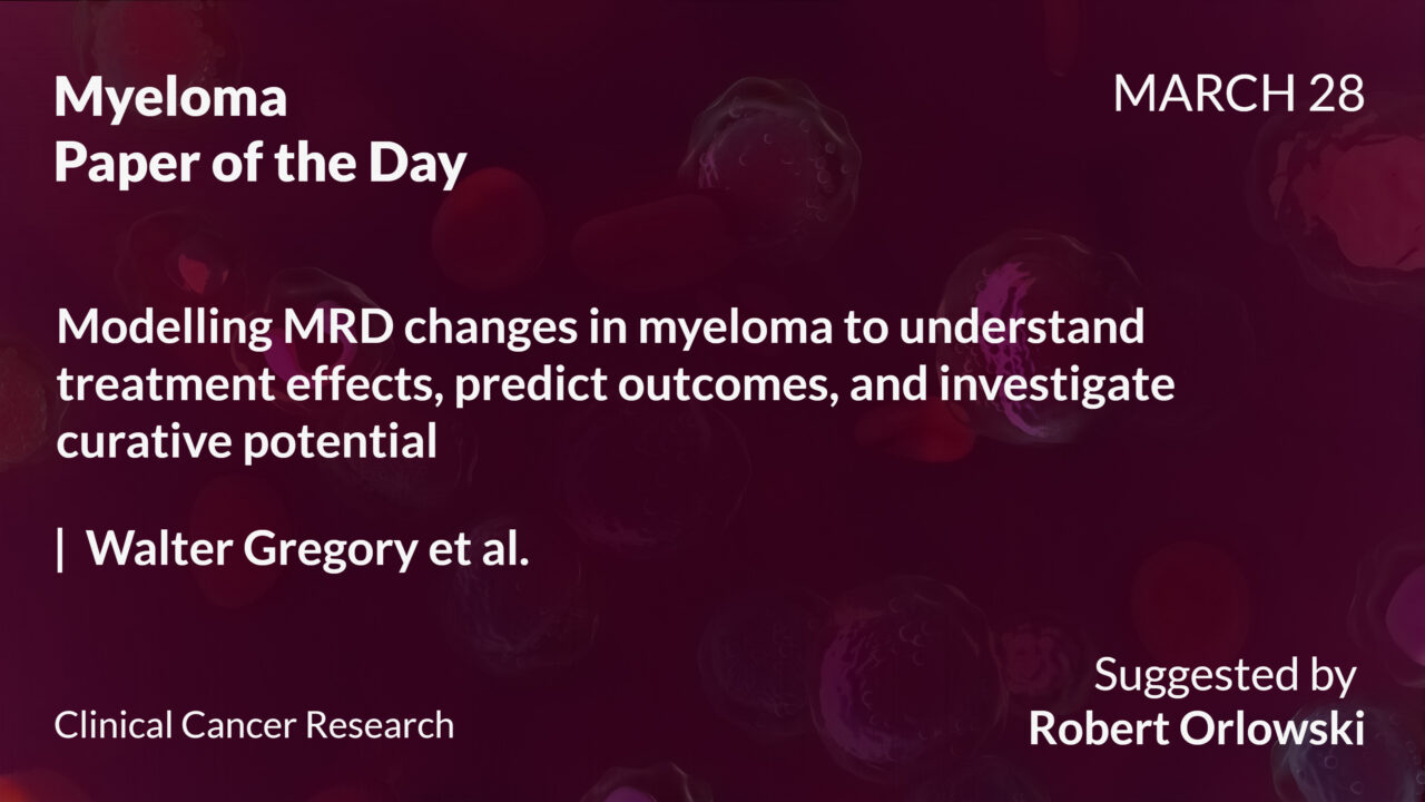 Myeloma Paper of the Day, March 28th, suggested by Robert Orlowski
