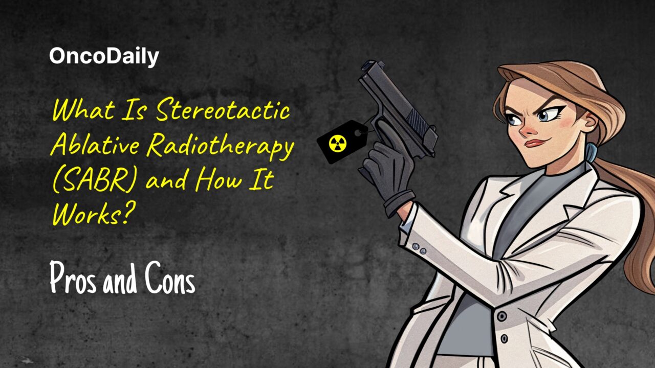 What Is Stereotactic Ablative Radiotherapy (SABR) and How It Works? Pros and Cons