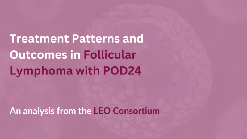 Treatment Patterns and Outcomes in Follicular Lymphoma with POD24: An analysis from the LEO Consortium