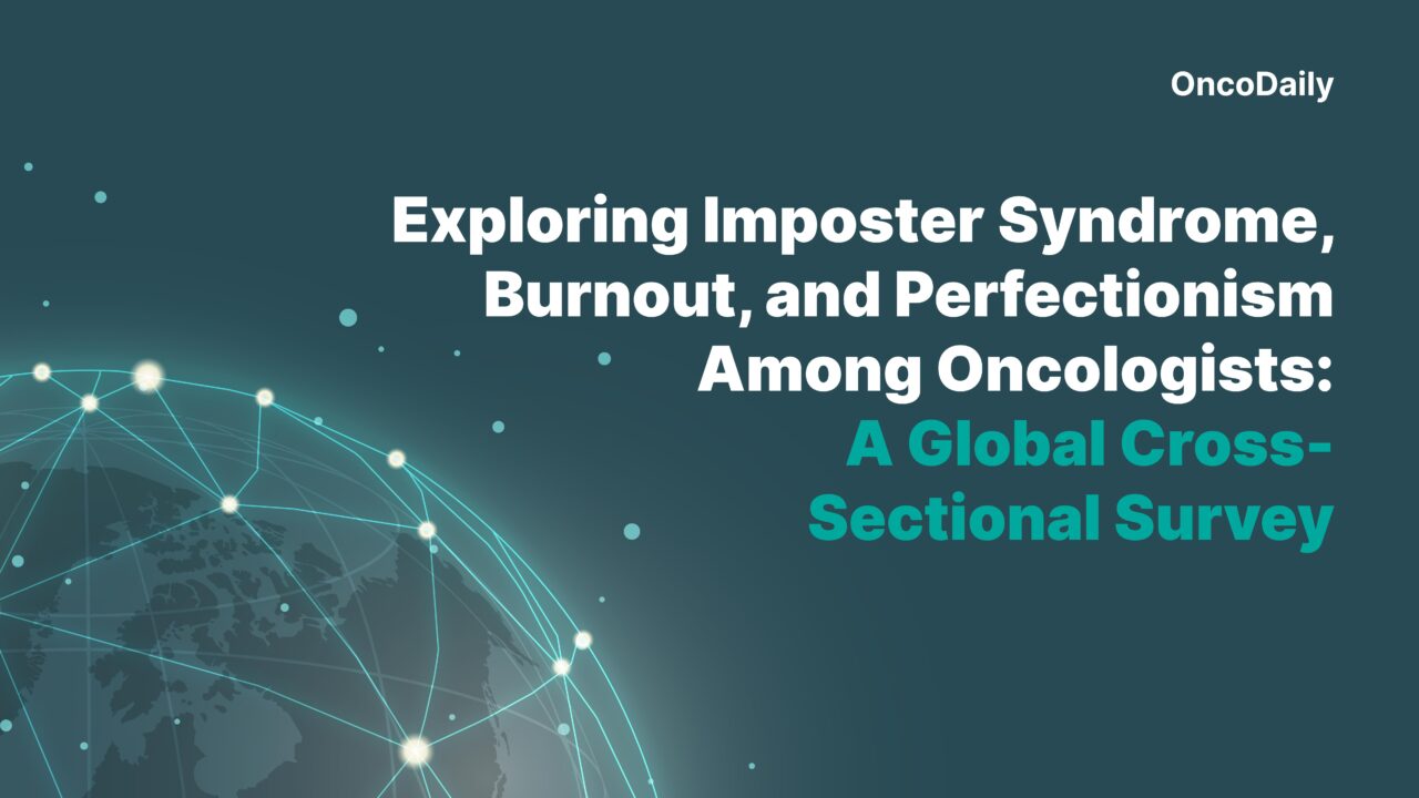 Exploring Imposter Syndrome, Burnout, and Perfectionism Among Oncologists