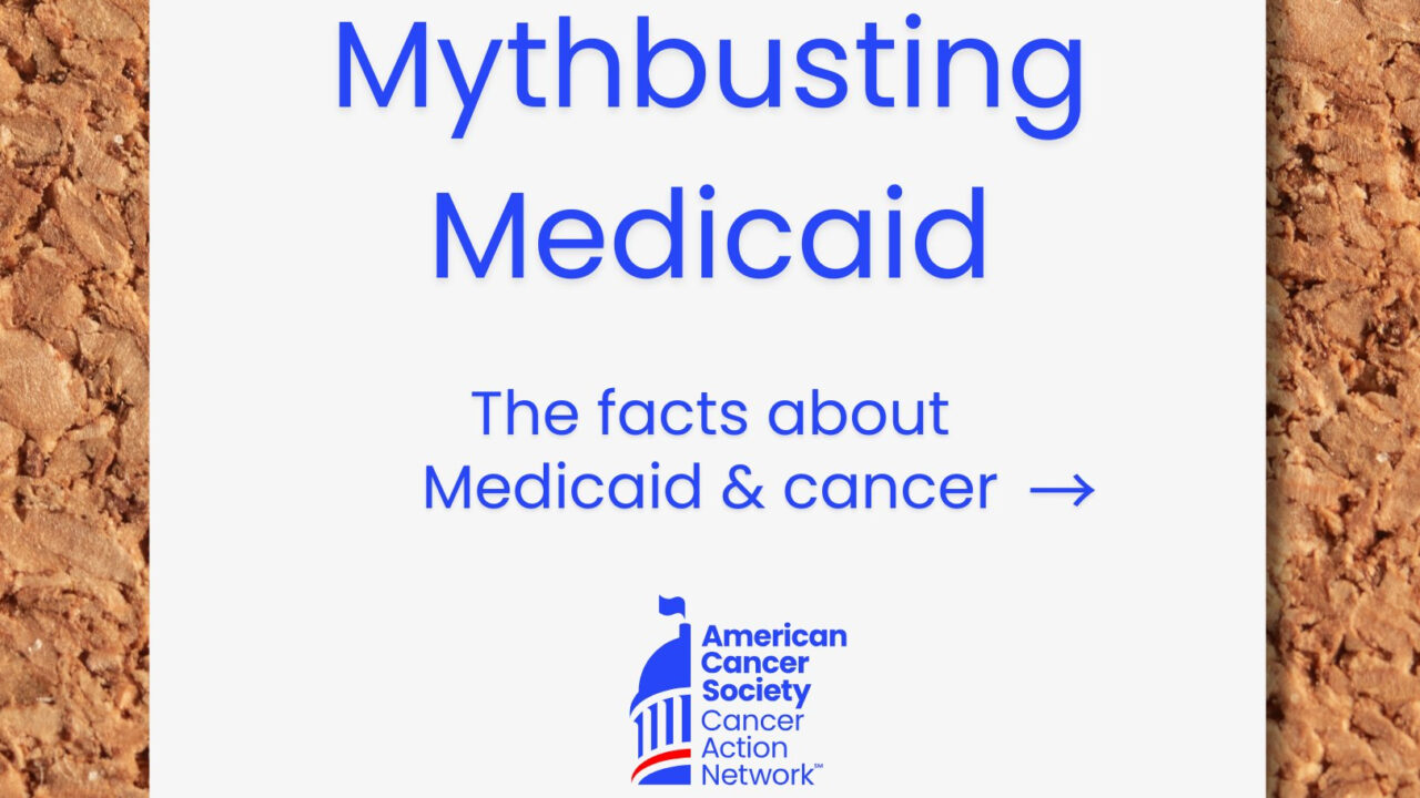 ACS CAN – The Facts about Medicaid and Cancer