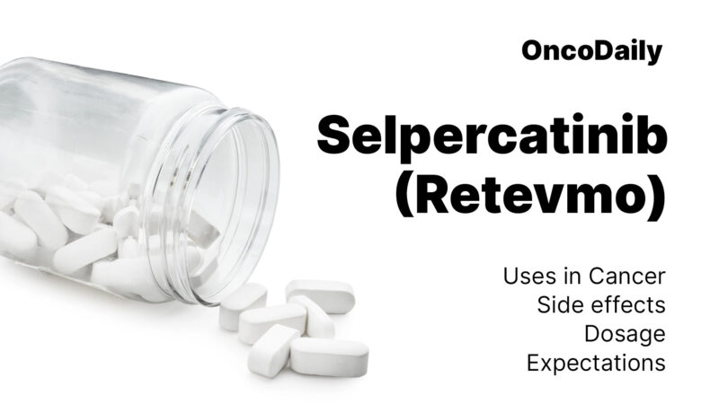 Selpercatinib (Retevmo): Uses in Cancer, Side Effects, Dosage, Expectations, and More