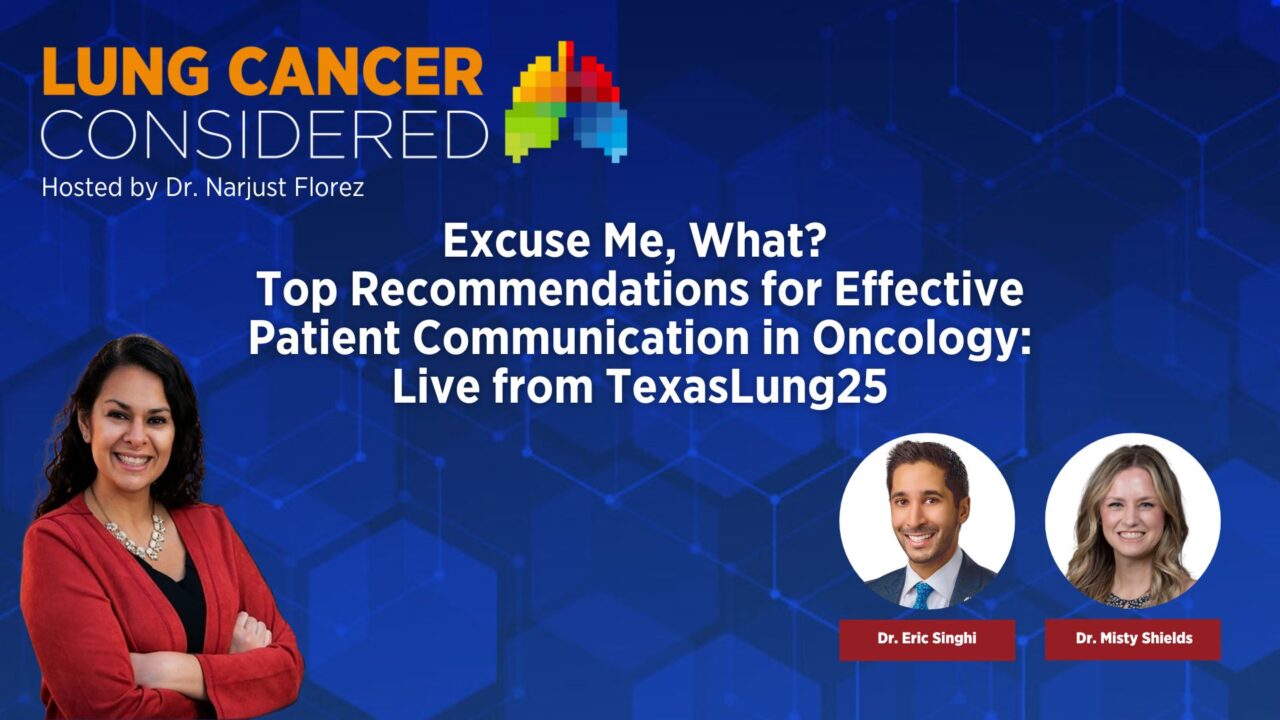 Top Recommendations for Effective Patient Communication in Oncology – Live from TexasLung25
