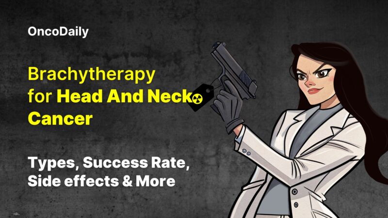 Brachytherapy for Head And Neck Cancer: Types, Success Rate, Side Effects And More