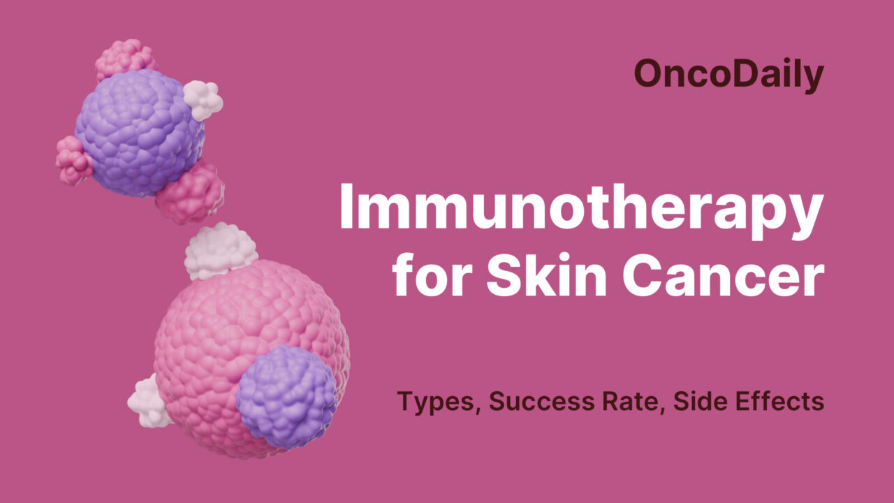 Immunotherapy for Skin Cancer: Types, Success Rate, Side Effects and More