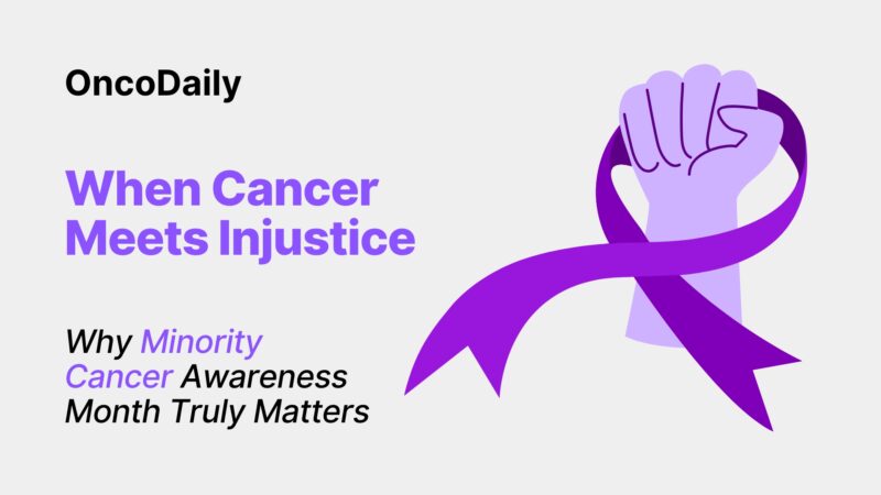 When Cancer Meets Injustice: Why Minority Cancer Awareness Month Truly Matters