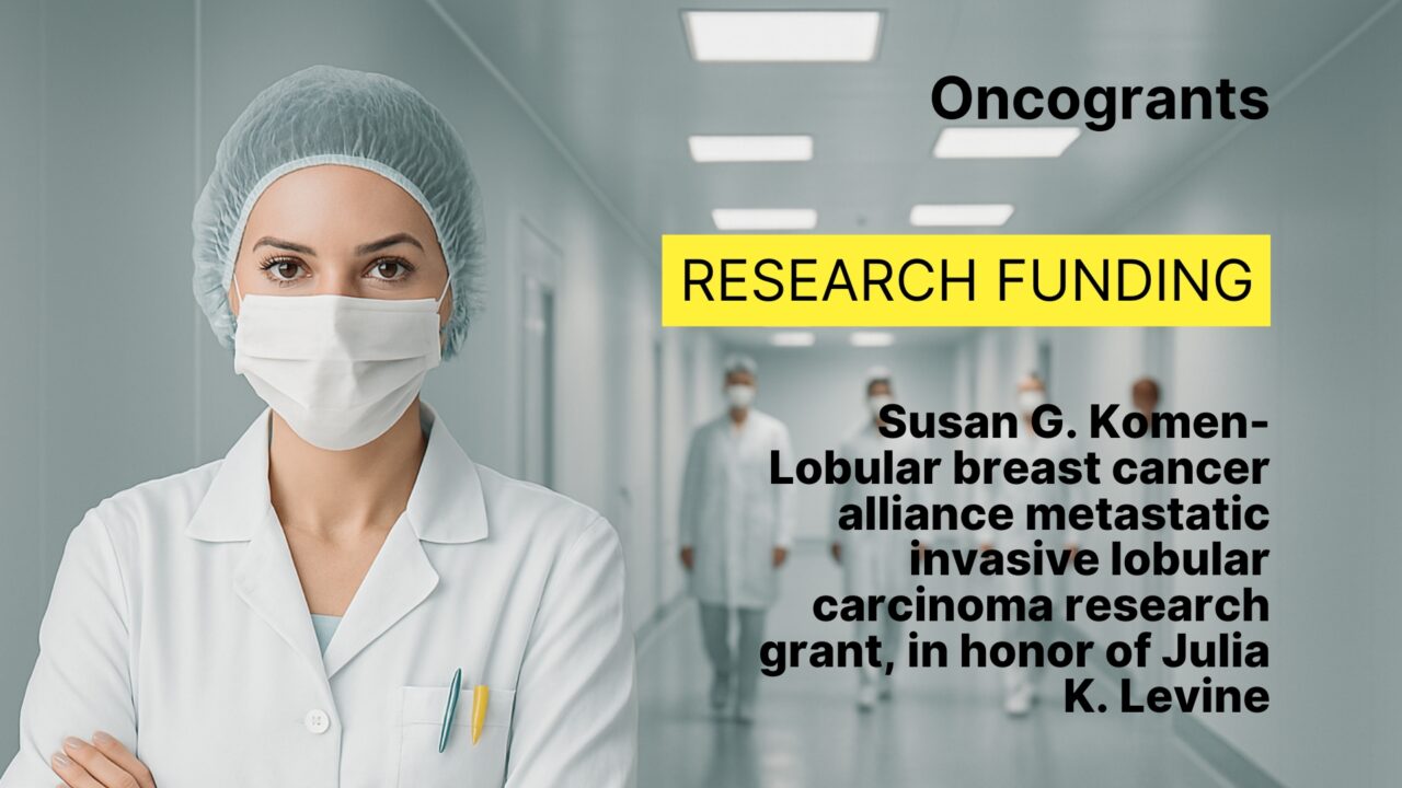Susan G. Komen–Lobular Breast Cancer Alliance Metastatic Invasive Lobular Carcinoma Research Grant, In Honor of Julia K. Levine