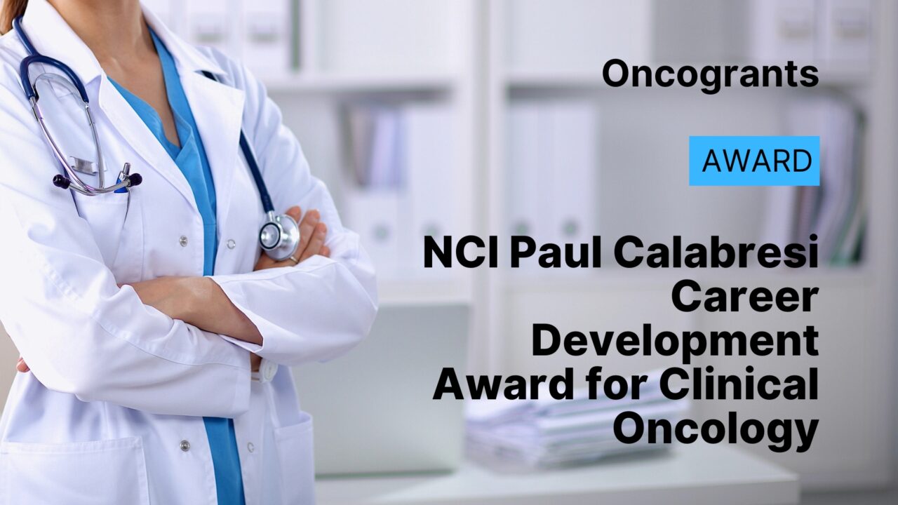 NCI: Paul Calabresi Career Development Award for Clinical Oncology