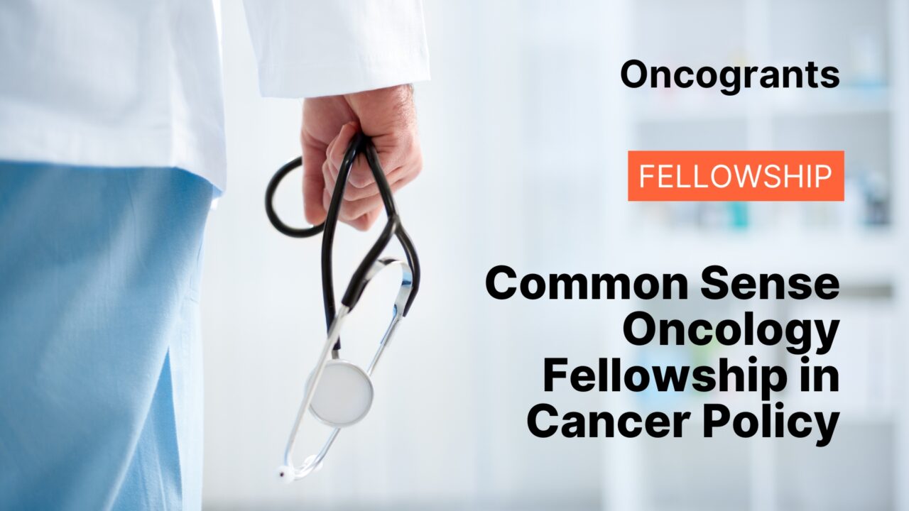 Common Sense Oncology Fellowship in Cancer Policy