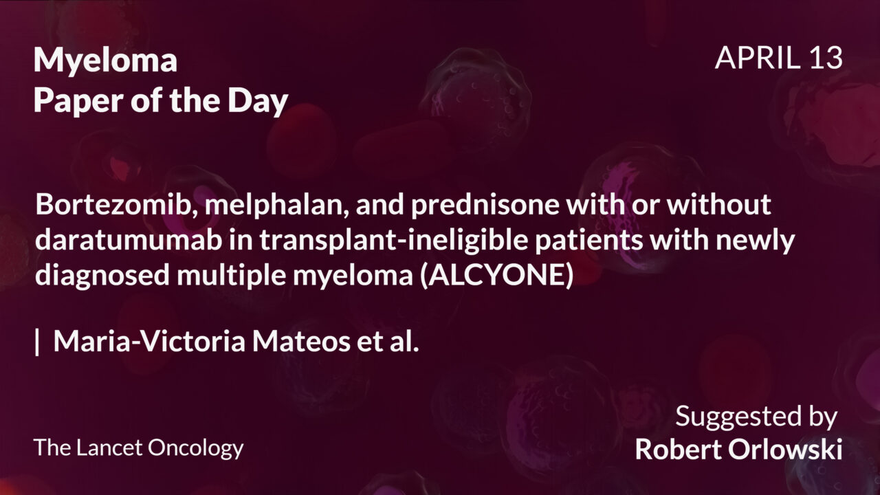 Myeloma Paper of the Day, April 13th, suggested by Robert Orlowski