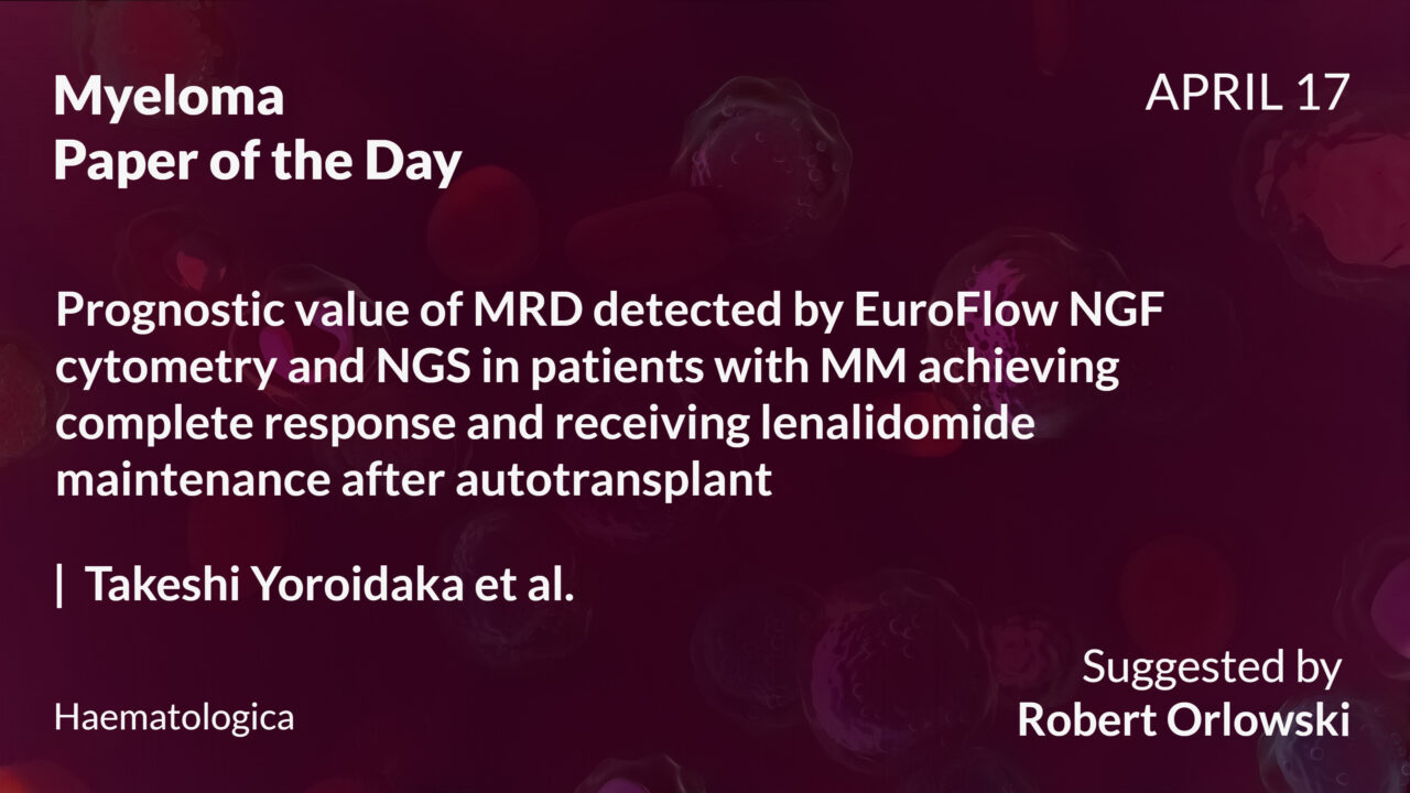 Myeloma Paper of the Day, April 17th, suggested by Robert Orlowski