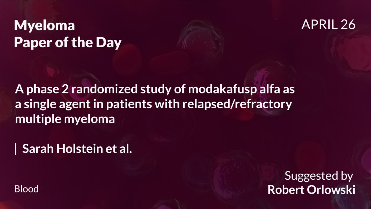 Myeloma Paper of the Day, April 26th, suggested by Robert Orlowski