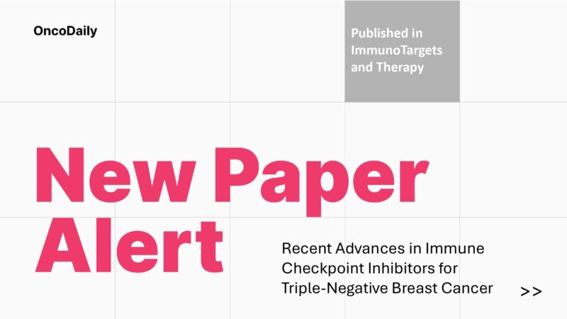 New Paper Alert: Immunotherapy Success in TNBC: Key Trials and Current Standards of Care