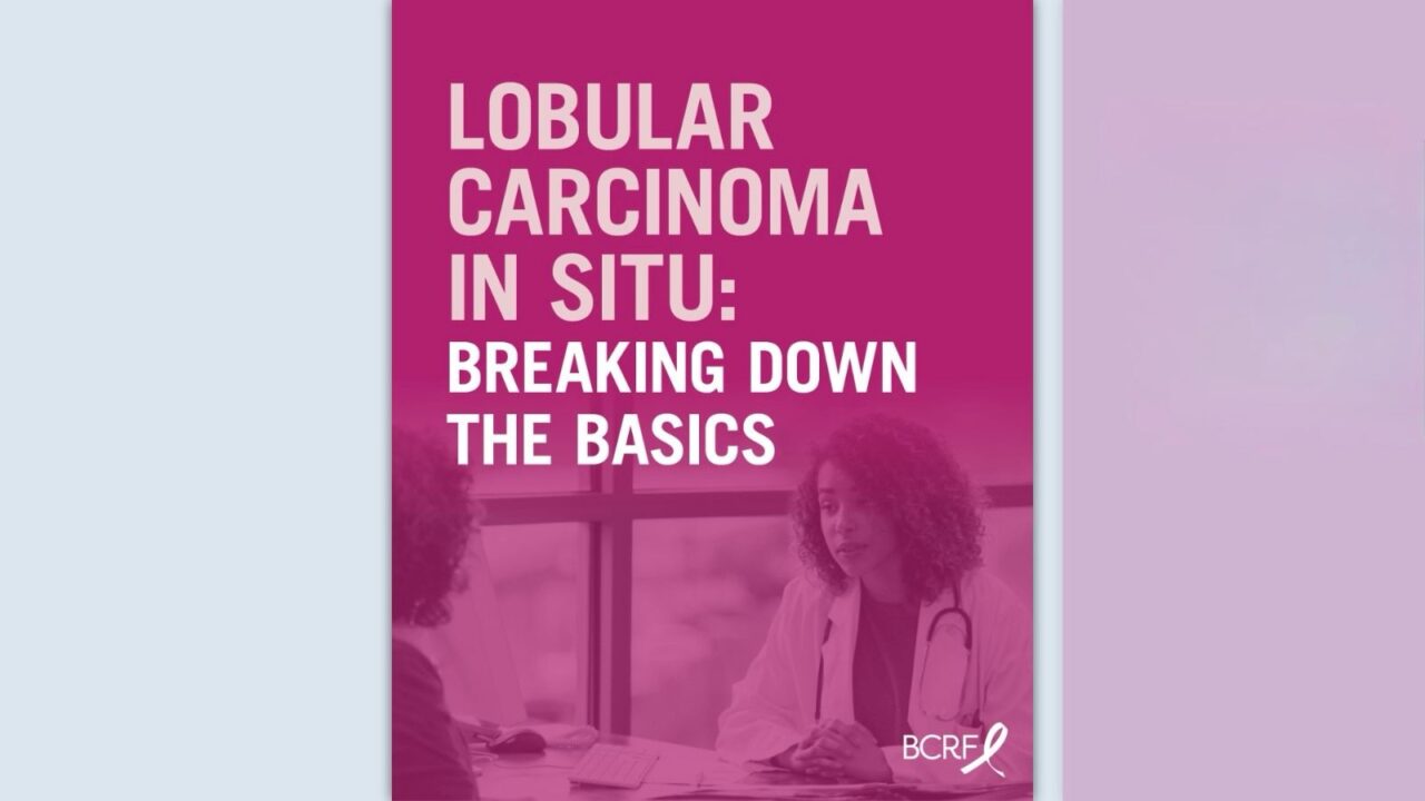 Understanding Lobular Carcinoma In Situ (LCIS) – Breast Cancer Research Foundation