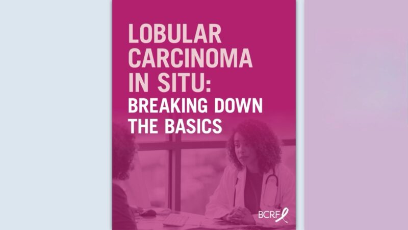 Understanding Lobular Carcinoma In Situ (LCIS) – Breast Cancer Research Foundation