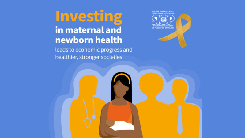 SIOP joins WHO in calling for stronger health systems to support mothers, newborns and families