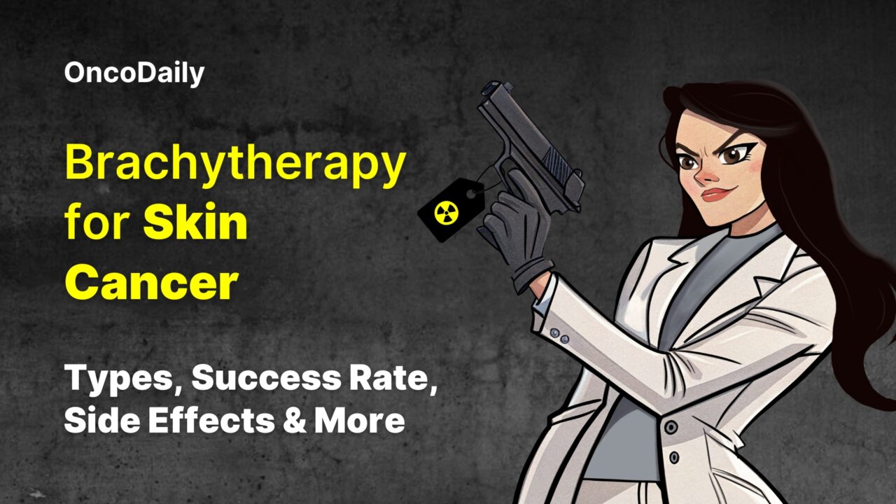 Brachytherapy for Skin Cancer: Types, Success Rate, Side Effects And More