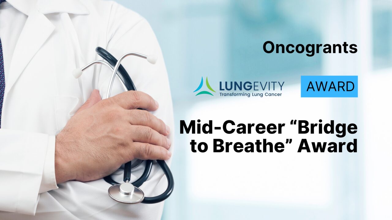LUNGevity Mid-Career “Bridge to Breathe” Award