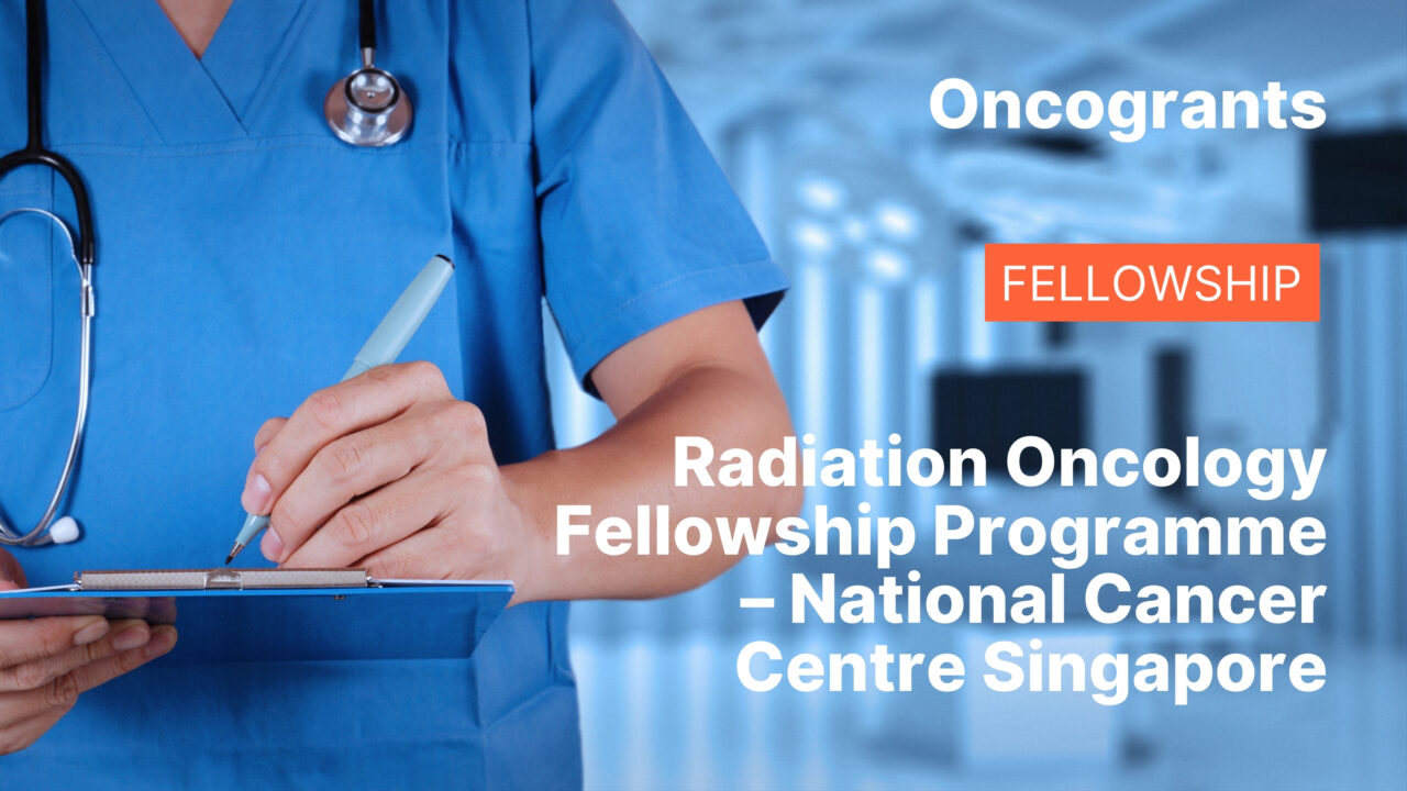 Radiation Oncology Fellowship Programme – National Cancer Centre Singapore