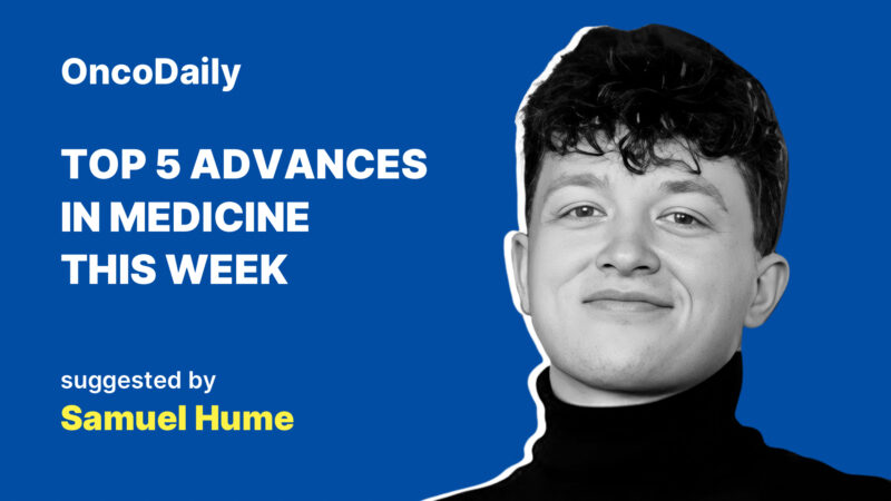 Top 5 Advances in Medicine This Week Suggested by Samuel Hume